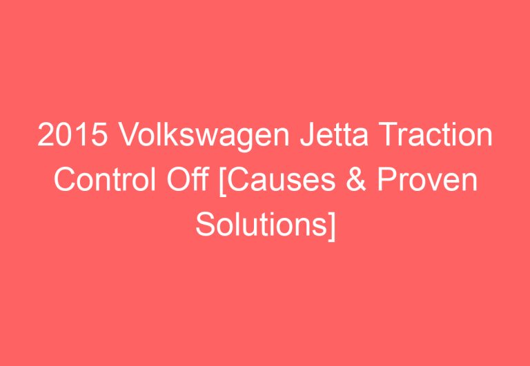 2015 Volkswagen Jetta Traction Control Off [Causes & Proven Solutions]