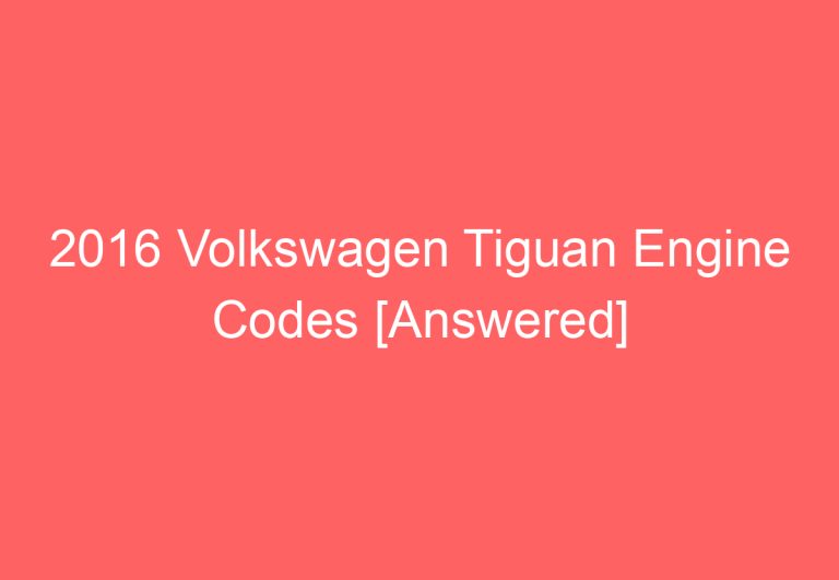 2016 Volkswagen Tiguan Engine Codes [Answered]