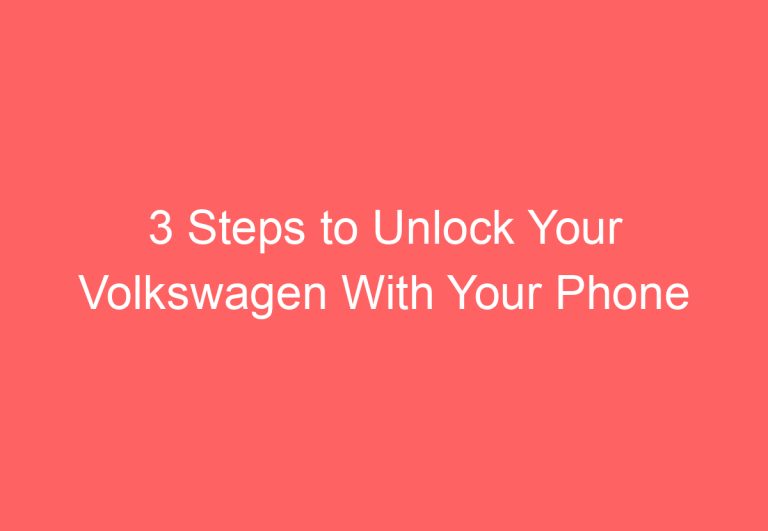 3 Steps to Unlock Your Volkswagen With Your Phone