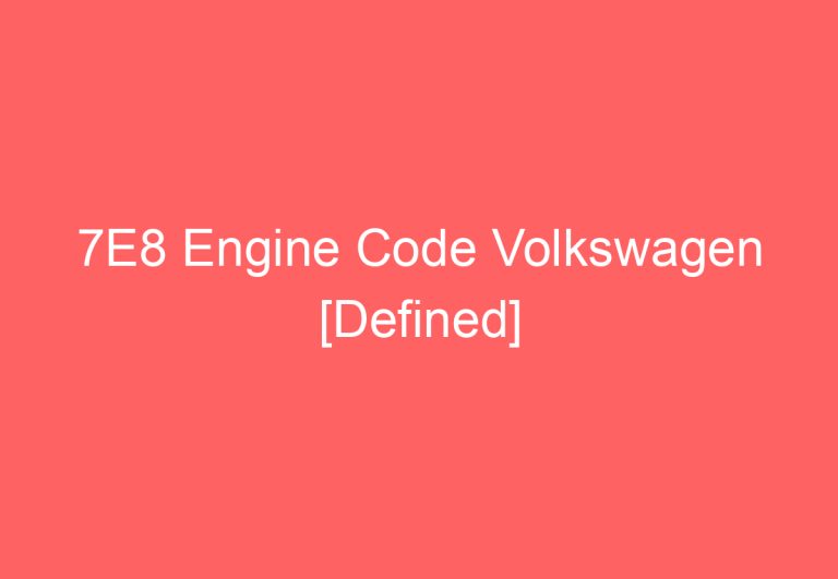 7E8 Engine Code Volkswagen [Defined]