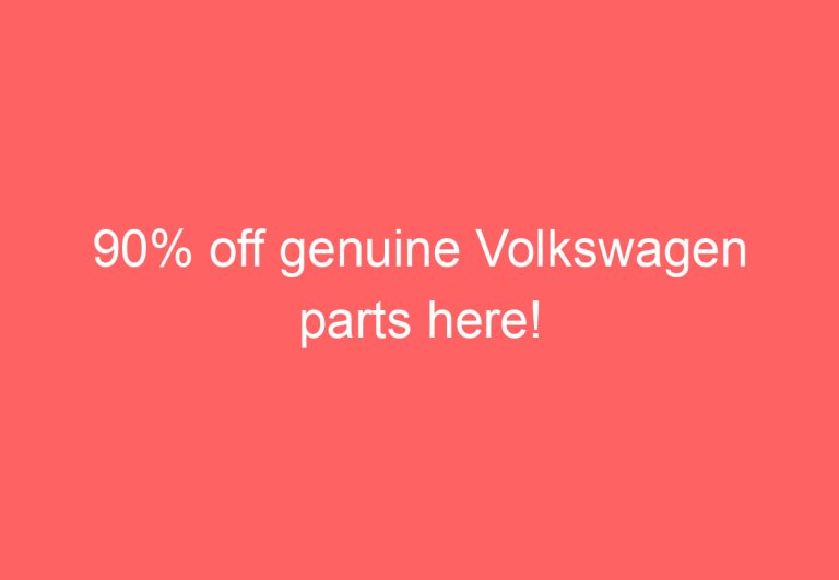 90% off genuine Volkswagen parts here!