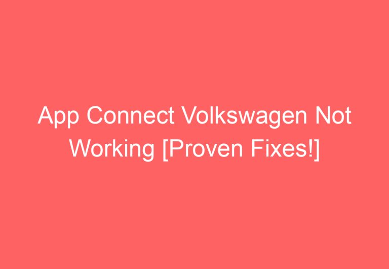 App Connect Volkswagen Not Working [Proven Fixes!]