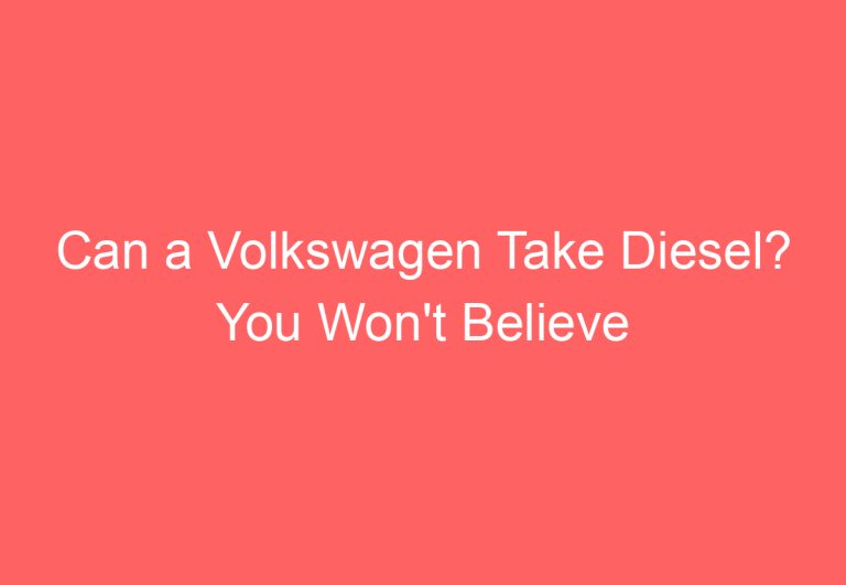 Can a Volkswagen Take Diesel? You Won’t Believe the Answer!