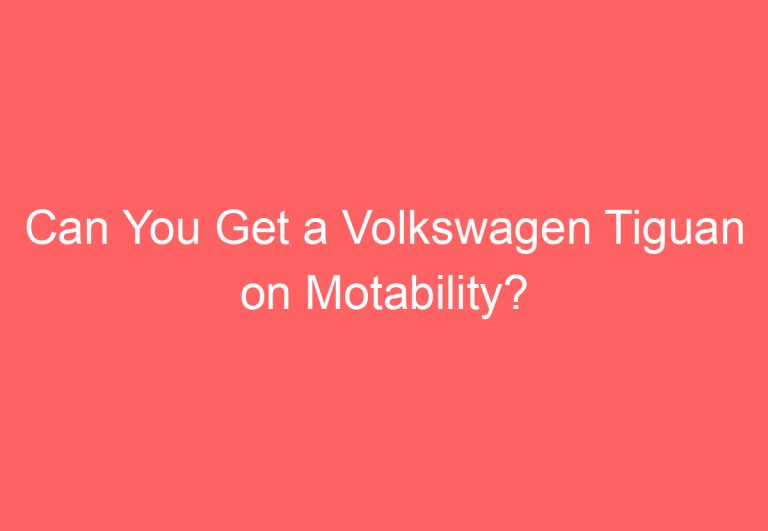 Can You Get a Volkswagen Tiguan on Motability?