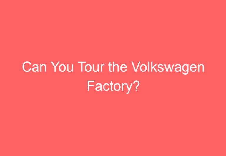 Can You Tour the Volkswagen Factory?