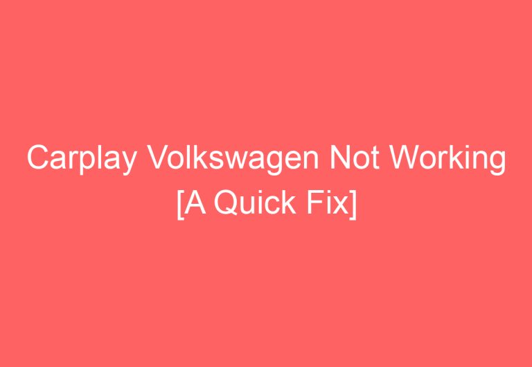 Carplay Volkswagen Not Working [A Quick Fix]