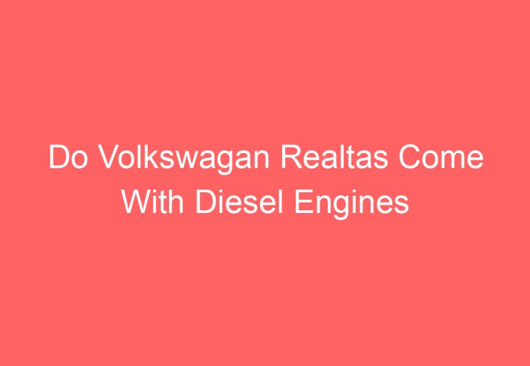 Do Volkswagan Realtas Come With Diesel Engines (Explained)