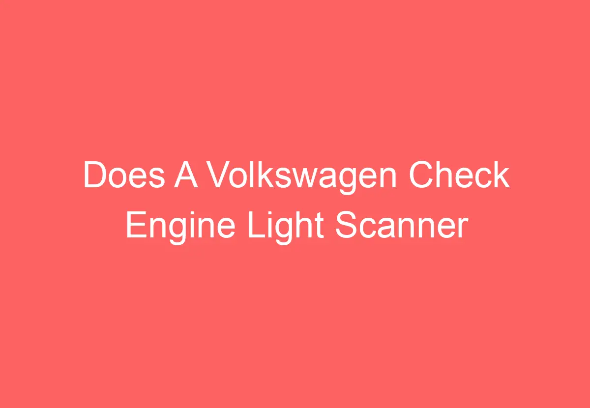 Does A Volkswagen Check Engine Light Scanner (Explained) VolkswagenBuddy
