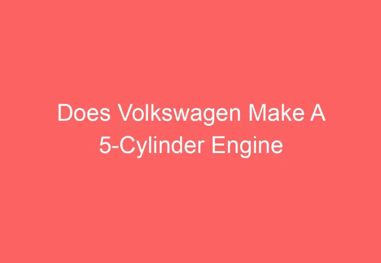 Does Volkswagen Make A 5-Cylinder Engine (Explained)