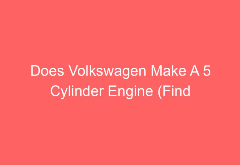 Does Volkswagen Make A 5 Cylinder Engine (Find Out)