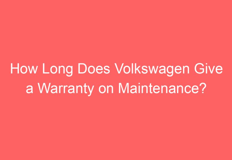 How Long Does Volkswagen Give a Warranty on Maintenance?