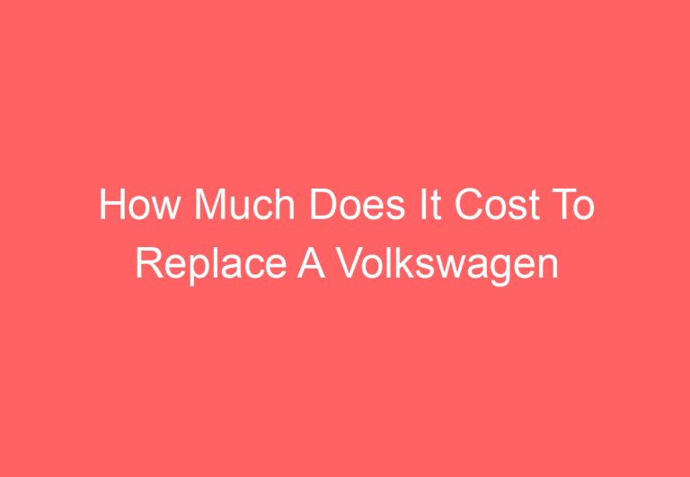 How Much Does It Cost To Replace A Volkswagen Engine (Get Answer)