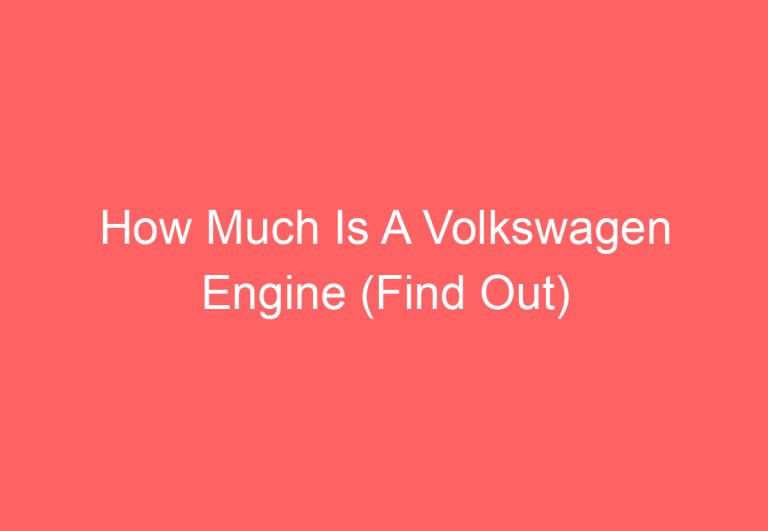 How Much Is A Volkswagen Engine (Find Out)