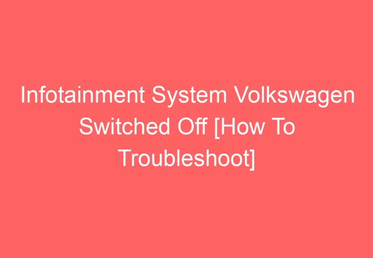 Infotainment System Volkswagen Switched Off [How To Troubleshoot]