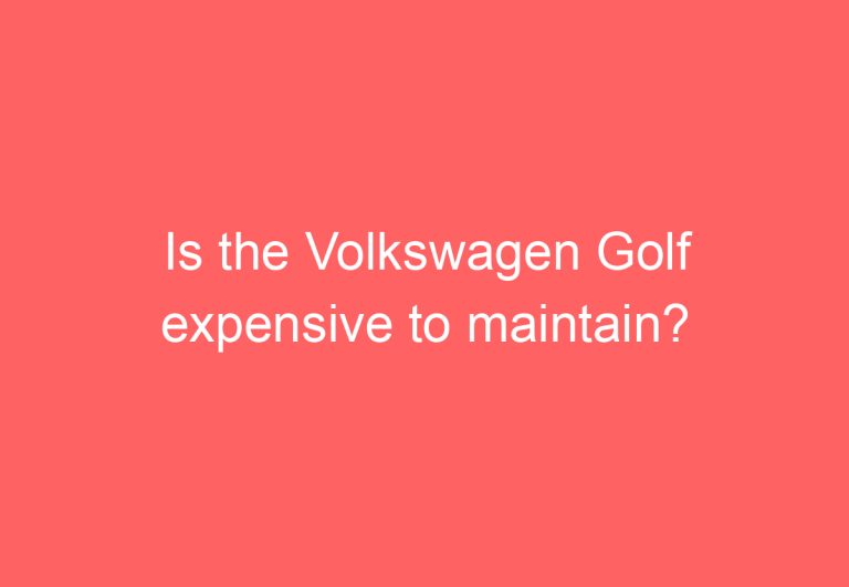 Is the Volkswagen Golf expensive to maintain?