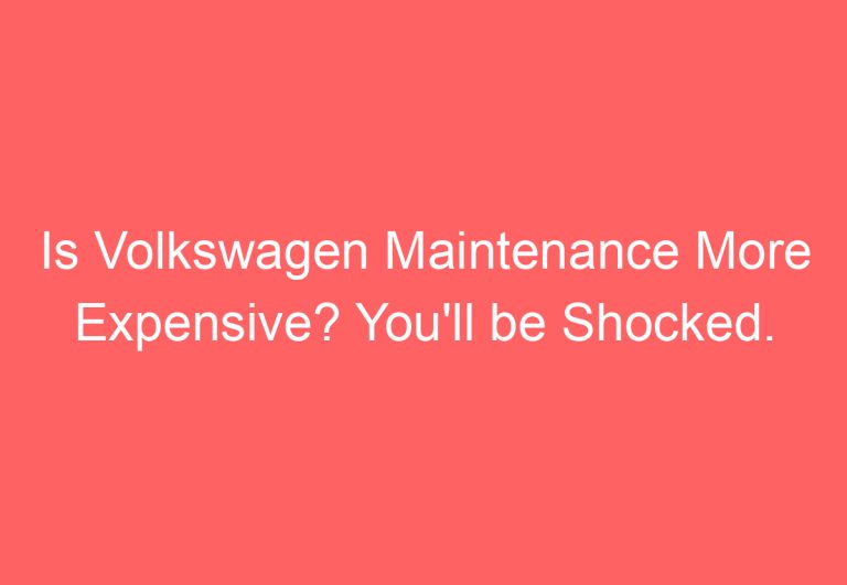 Is Volkswagen Maintenance More Expensive? You’ll be Shocked.