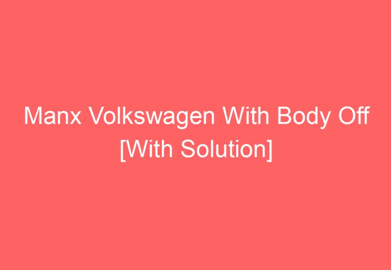 Manx Volkswagen With Body Off [With Solution]