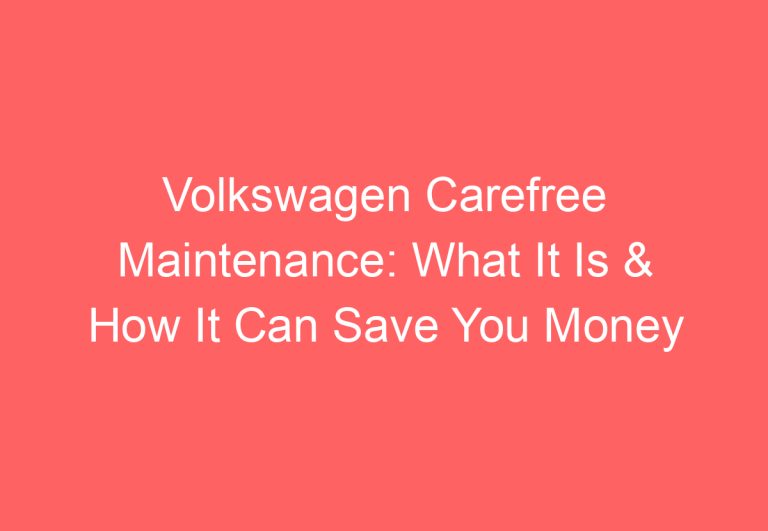 Volkswagen Carefree Maintenance: What It Is & How It Can Save You Money