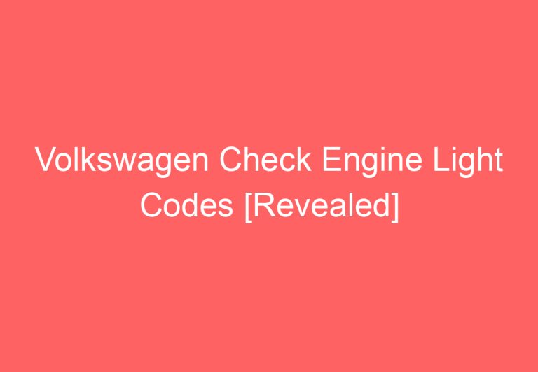 Volkswagen Check Engine Light Codes [Revealed]