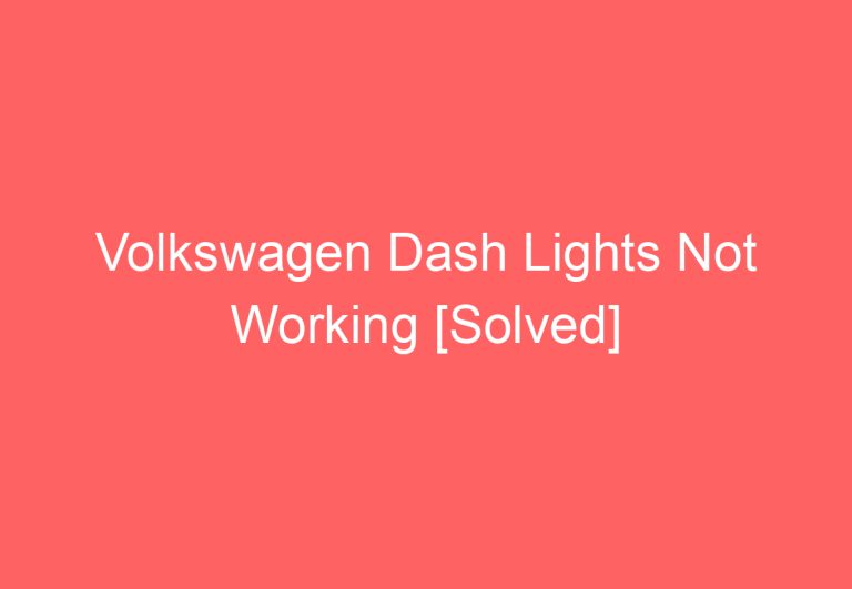 Volkswagen Dash Lights Not Working [Solved]