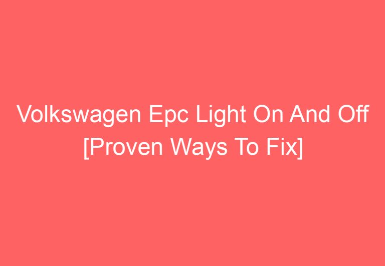 Volkswagen Epc Light On And Off [Proven Ways To Fix]