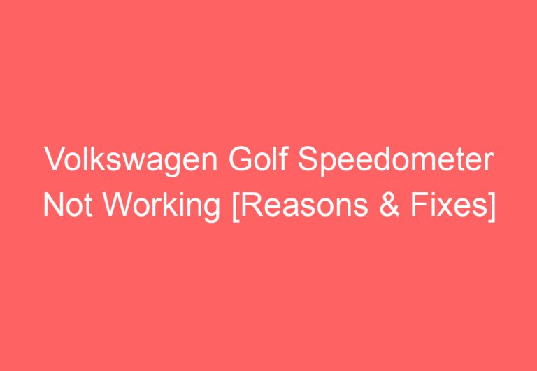 Volkswagen Golf Speedometer Not Working [Reasons & Fixes]