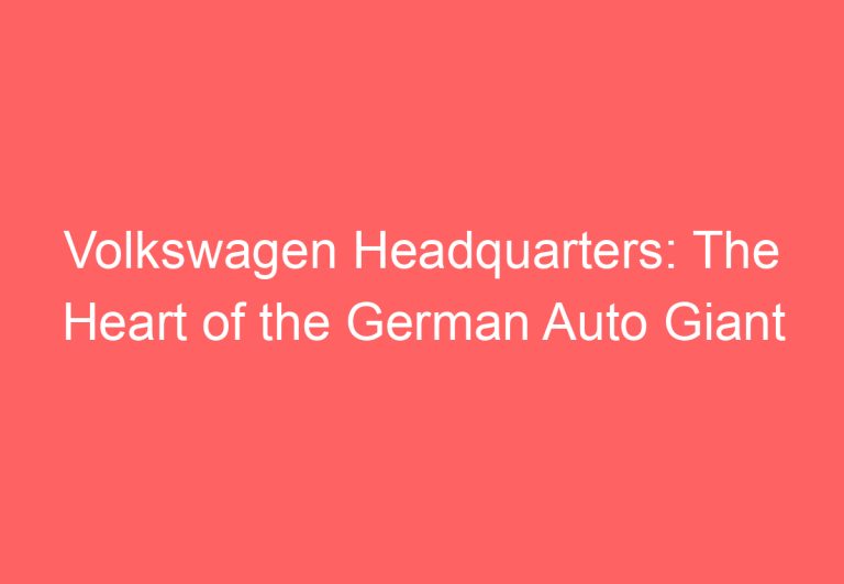 Volkswagen Headquarters: The Heart of the German Auto Giant