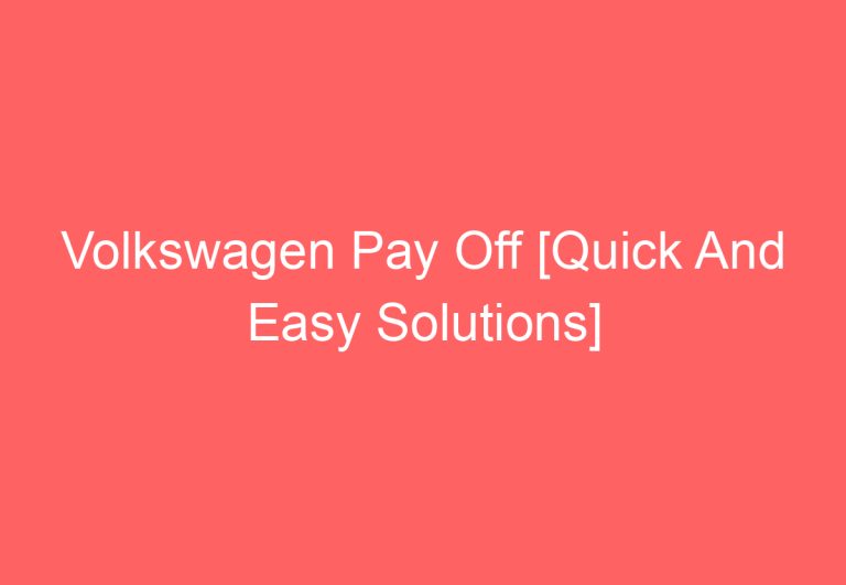 Volkswagen Pay Off [Quick And Easy Solutions]