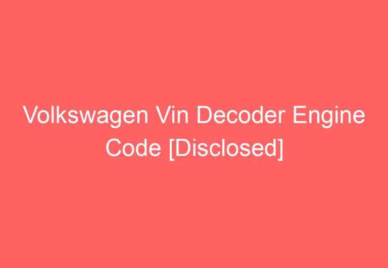 Volkswagen Vin Decoder Engine Code [Disclosed]