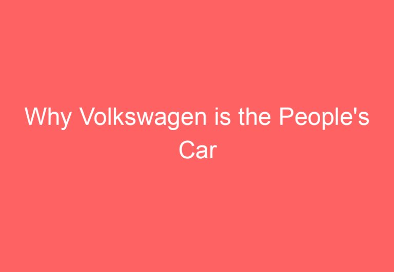 Why Volkswagen is the People’s Car