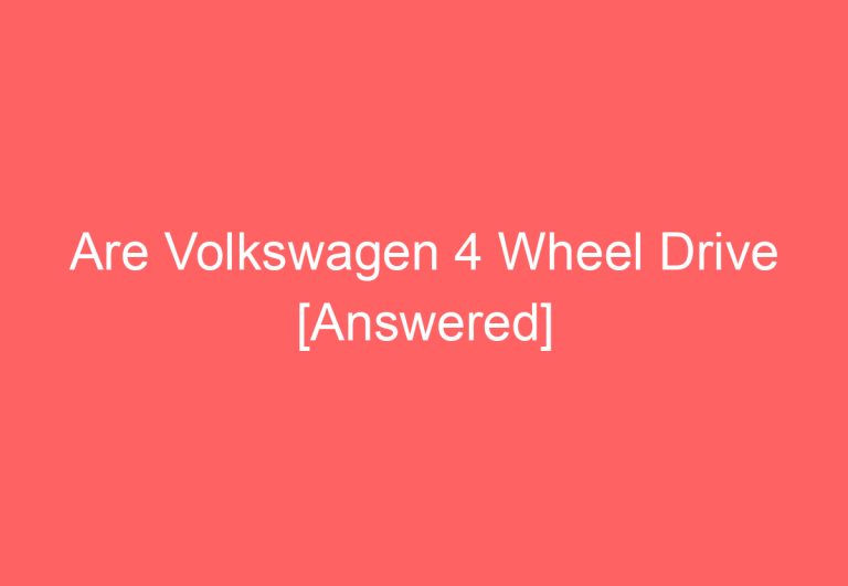 Are Volkswagen 4 Wheel Drive [Answered]