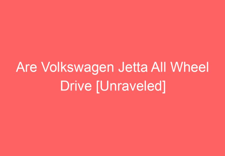 Are Volkswagen Jetta All Wheel Drive [Unraveled]