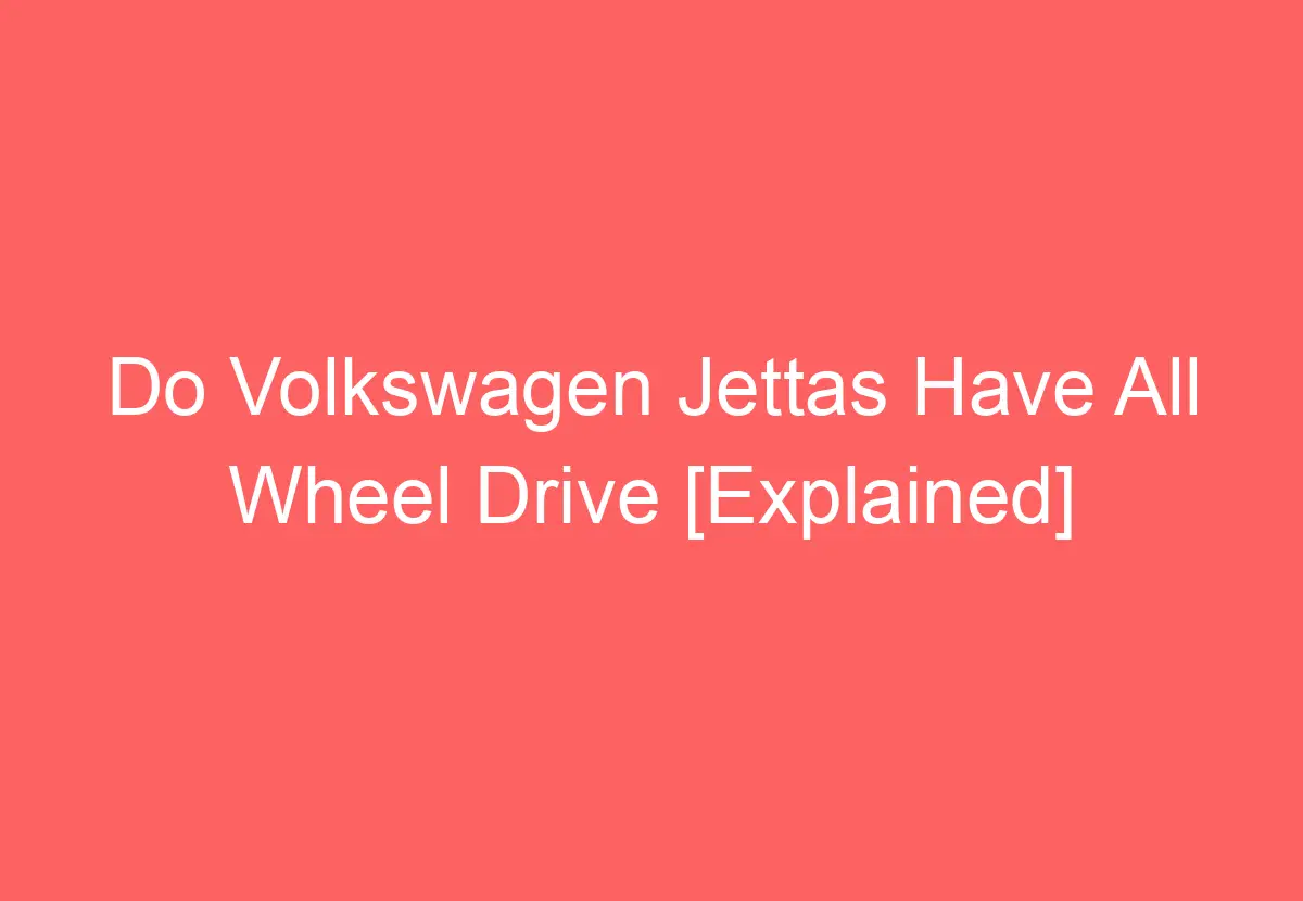 Are vw jettas all wheel drive