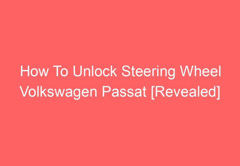 How To Unlock Steering Wheel Volkswagen Passat [Revealed]