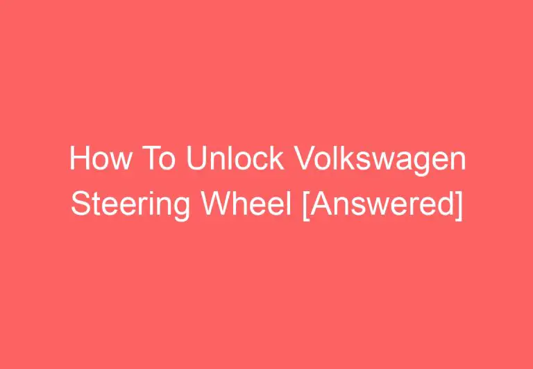 How To Unlock Volkswagen Steering Wheel [Answered]