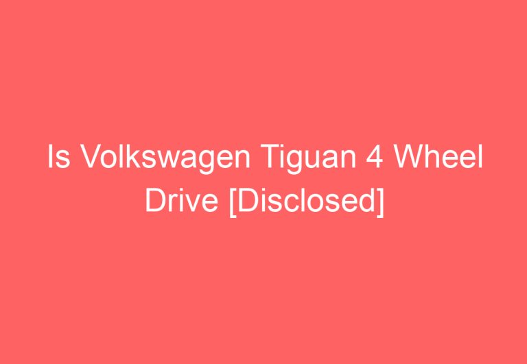 Is Volkswagen Tiguan 4 Wheel Drive [Disclosed]