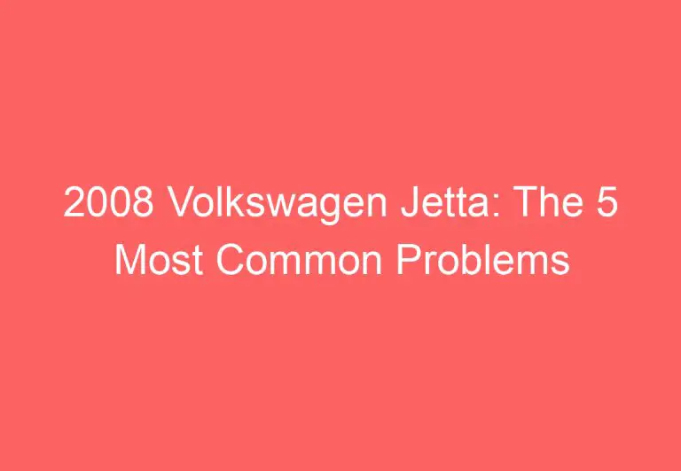 2008 Volkswagen Jetta: The 5 Most Common Problems