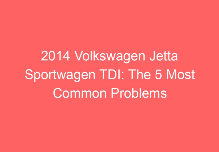 2014 Volkswagen Jetta Sportwagen TDI: The 5 Most Common Problems