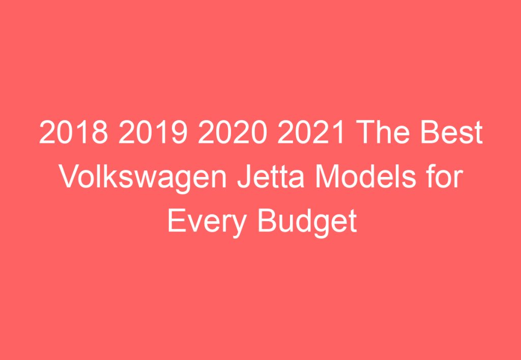 The 8 Types Of Volkswagen Jettas: Which One Is Right For You ...