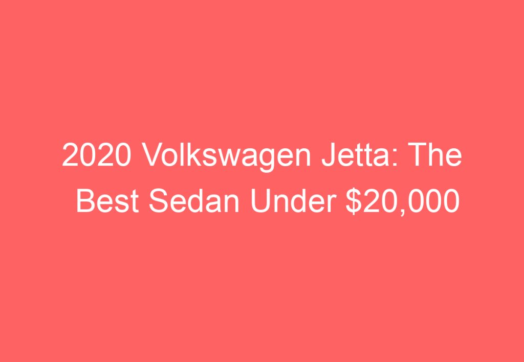 The 8 Types Of Volkswagen Jettas: Which One Is Right For You ...