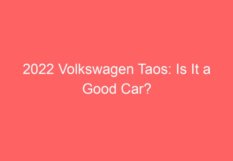 2022 Volkswagen Taos: Is It a Good Car?