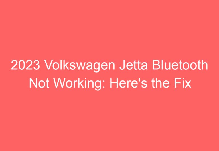 2023 Volkswagen Jetta Bluetooth Not Working: Here’s the Fix