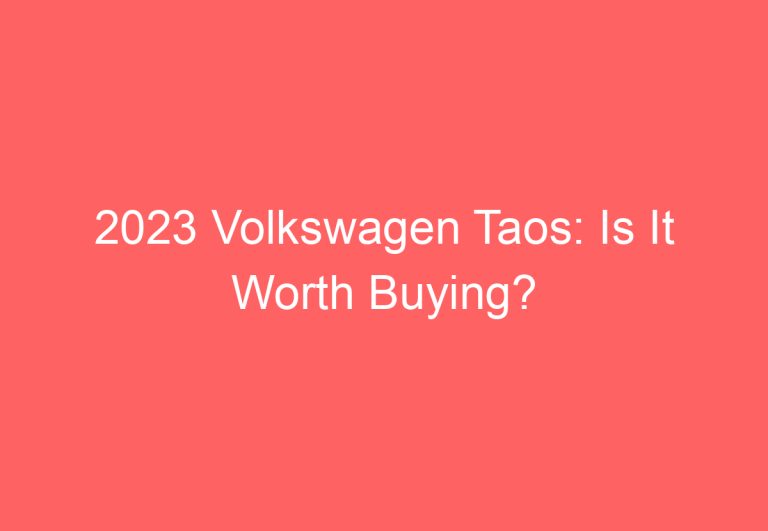 2023 Volkswagen Taos: Is It Worth Buying?