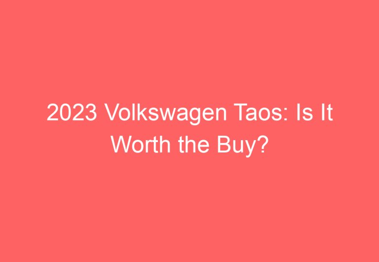 2023 Volkswagen Taos: Is It Worth the Buy?