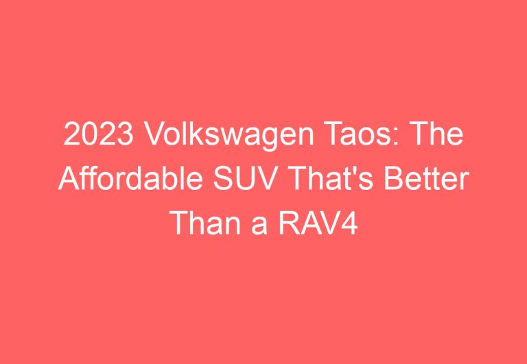 2023 Volkswagen Taos: The Affordable SUV That’s Better Than a RAV4