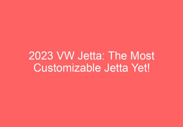 2023 VW Jetta: The Most Customizable Jetta Yet!