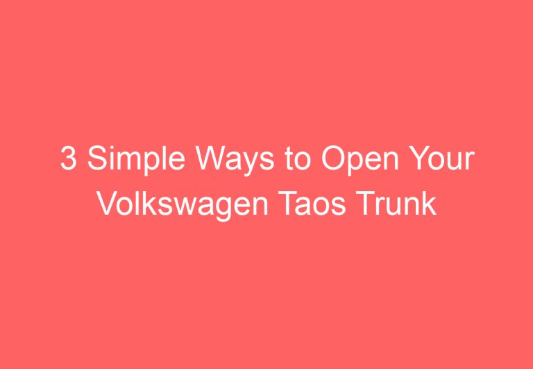 3 Simple Ways to Open Your Volkswagen Taos Trunk