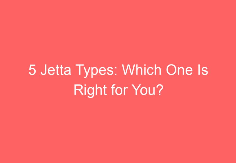 5 Jetta Types: Which One Is Right for You?