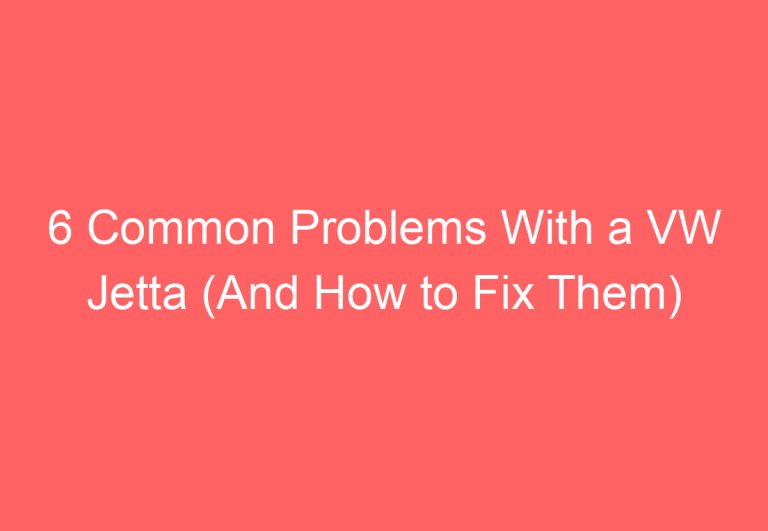 6 Common Problems With a VW Jetta (And How to Fix Them)