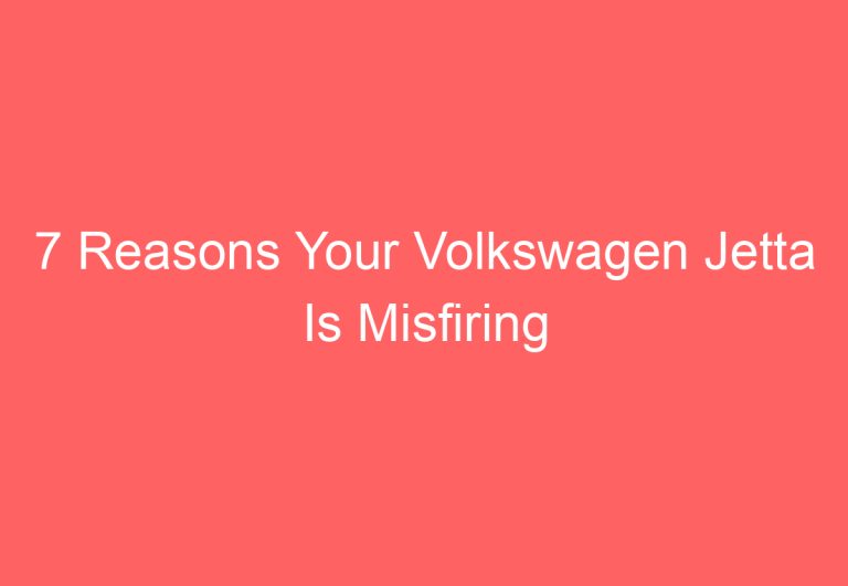 7 Reasons Your Volkswagen Jetta Is Misfiring